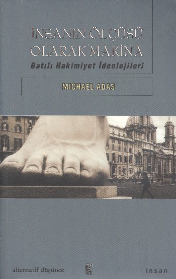 İnsanın Ölçüsü Olarak Makina Batılı Hakimiyet İdeolojileri, Michael Adas
