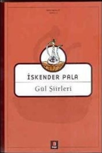 Gül Şiirleri, İskender Pala
