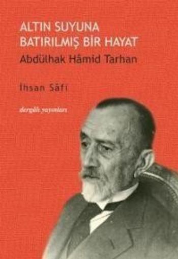 Altın Suyuna Batırılmış Bir Hayat Abdülhak Hamid Tarhan, İhsan Safi