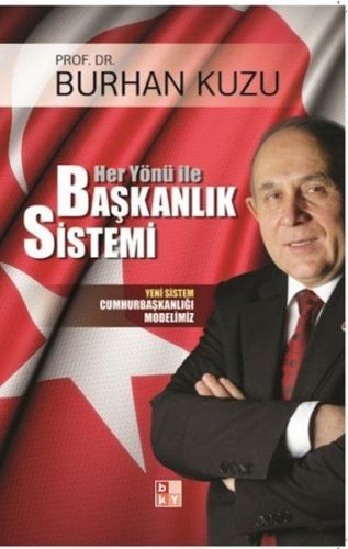 Her Yönü İle Başkanlık Sistemi -Yeni Sistem Cumhurbaşkanlığı Modelimiz-