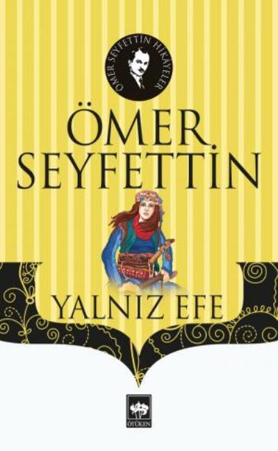 Yalnız Efe, Ömer Seyfettin
