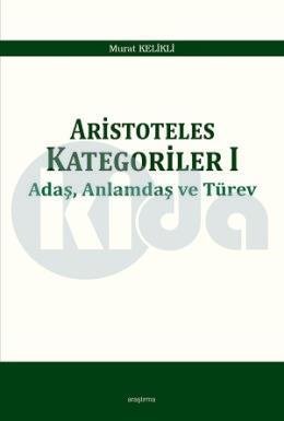 Aristoteles Kategoriler 1 Adaş Anlamdaş Ve Türev, Araştırma Yayınları