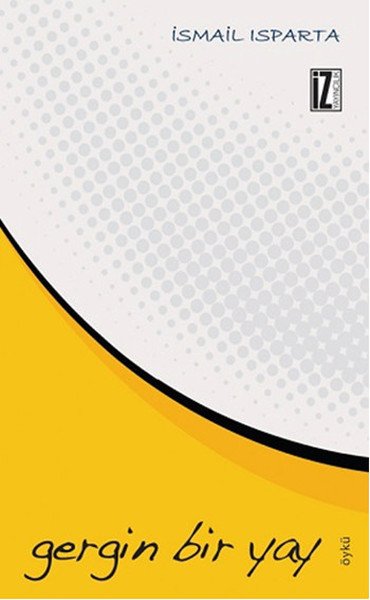 Gergin Bir Yay - İsmail Isparta