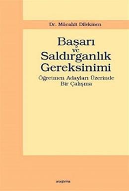 Başarı Ve Saldırganlık Gereksinimi; Öğretmen Adayları Üzerinde Bir Çalışma, Araştırma Yayınları