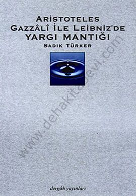 Aristoteles Gazzali ile Leibnizde Yargı Mantığı, Sadık Türker