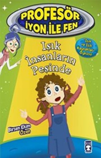 Işık İnsanların Peşinde - Profesör İyon İle Fen 2, Birsen Ekim Özen