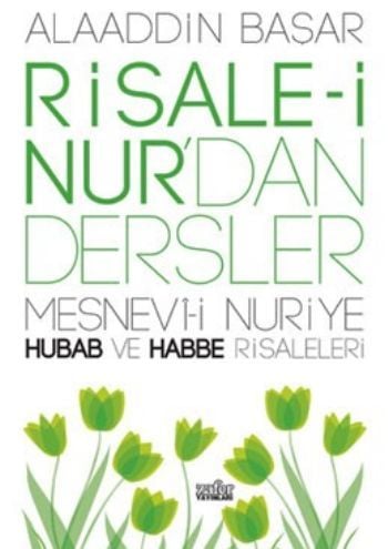 Risale-i Nur'dan Dersler 3 ''Mesnevi-i Nuriye Hubab ve Habbe Risaleleri'', Alaaddin Başar