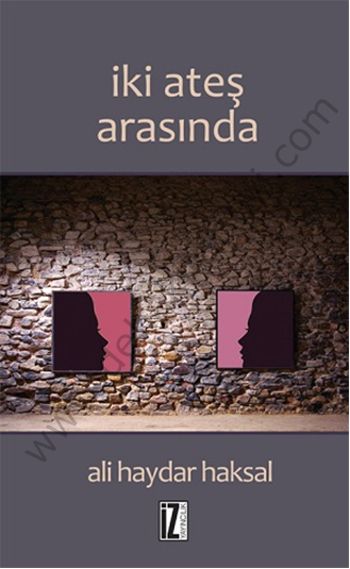 İki Ateş Arasında - Ali Haydar Haksal