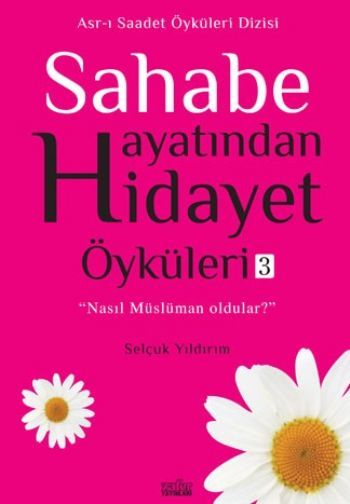 Sahabe Hayatından Hidayet Öyküleri 3, Selçuk Yıldırım