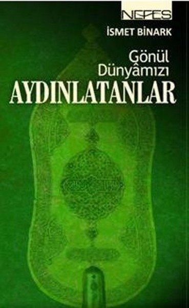 Gönül Dünyamızı Aydınlatanlar, İsmet Binark