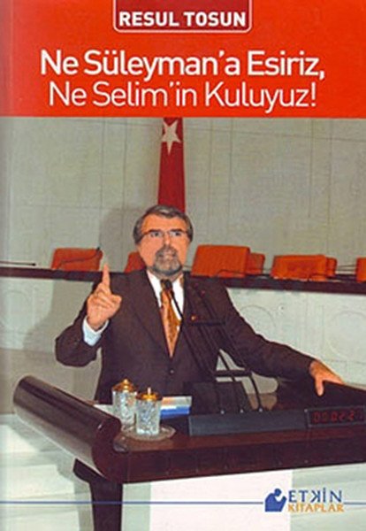 Ne Süleymana Esiriz, Ne Selimin Kuluyuz, Etkin Kitaplar