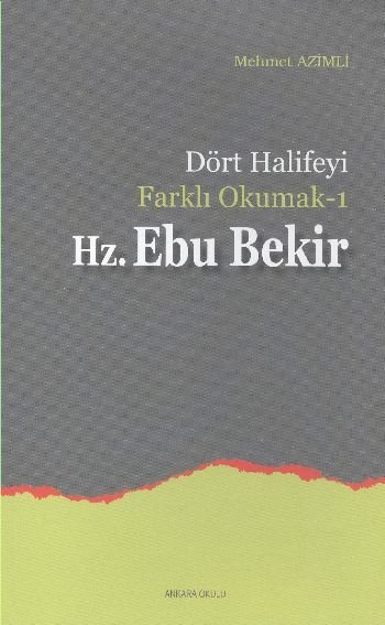 Dört Halifeyi Farklı Okumak Hz. Ebubekir, Ankara Okulu Yayınları