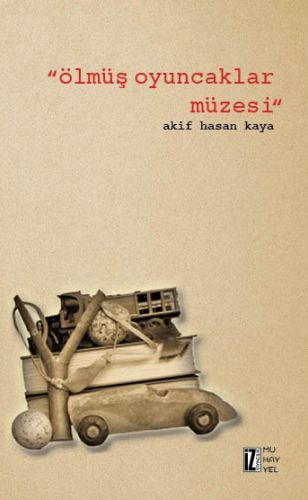 Ölmüş Oyuncaklar Müzesi, Akif Hasan Kaya, İz Yayıncılık