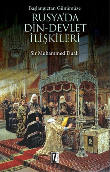 Başlangıçtan Günümüze Rusya'da Din - Devlet İlişkileri, Şir Muhammed Dualı, İz Yayıncılık