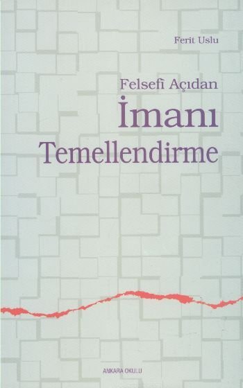 Felsefi Açıdan İmanı Temellendirme, Ankara Okulu Yayınları