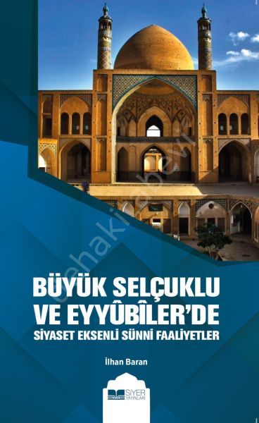 Büyük Selçuklu ve Eyyübiler'de Siyaset Eksenli Sünni Faaliyetler