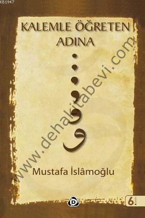 Kalemle Öğreten Adına, Mustafa İslamoğlu