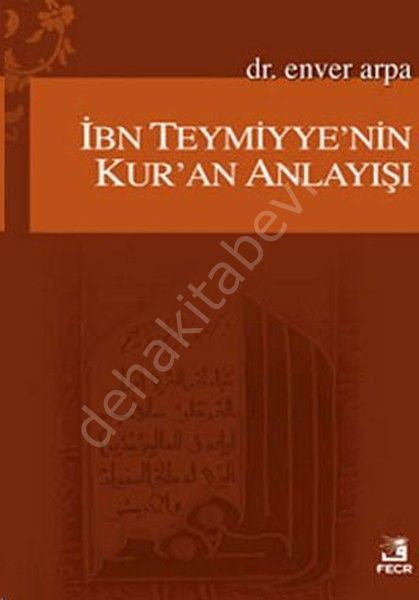 İbn-i Teymiye'nin Kur’an Anlayışı, Enver Arpa