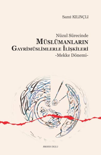 Nüzul Sürecinde Müslümanların Gayrimüslimlerle İlişkileri ( Mekke Dönemi ), Ankara Okulu Yayınları