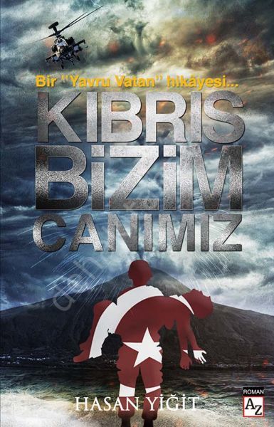 Kıbrıs Bizim Canımız Bir Yavru Vatan hikayesi..., Hasan Yiğit