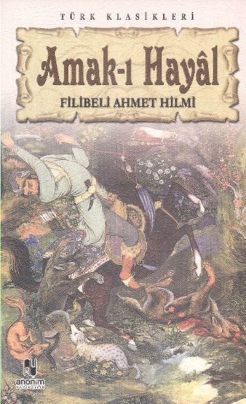 Amak-I Hayal, Filibeli Ahmet Hilmi