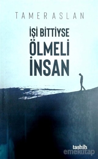 İşi Bittiyse Ölmeli İnsan, Tamer Aslan, Tashih Yayınları