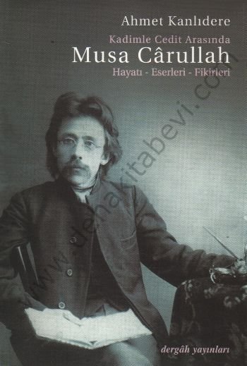 Kadimle Cedit Arasında Musa Carullah, Ahmet Kanlıdere