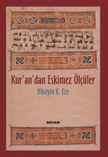 Kur'an'dan Eskimez Ölçüler, Hüseyin K. Ece