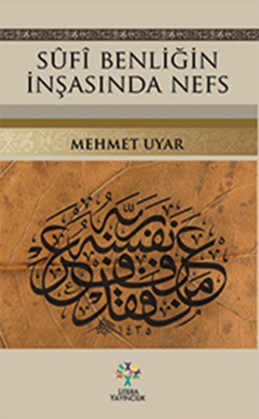 Sufi Benliğin İnşasında Nefs, Mehmet Uyar