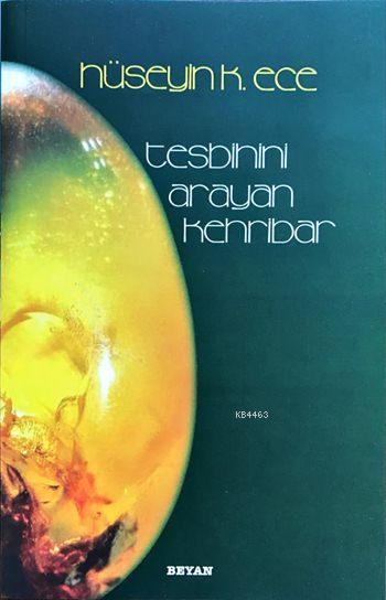 Tesbihini Arayan Kehribar, Hüseyin K. Ece