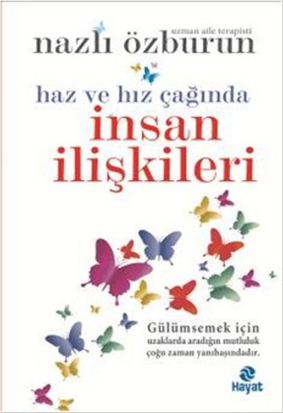 Haz ve Hız Çağında İnsan İlişkileri, Nazlı Özburun, Hayat Yayınları