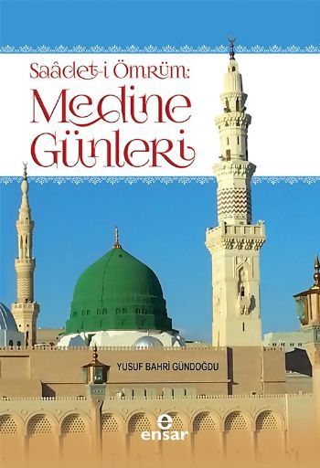 Saadeti Ömrüm:Medine Günleri, Ensar Neşriyat