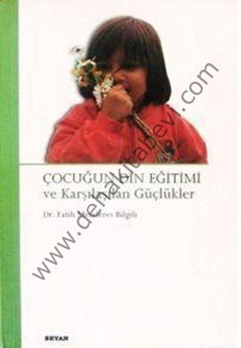 Çocuğun Din Eğitimi ve Karşılaşılan Güçlükler, Fatih Menderes Bilgili