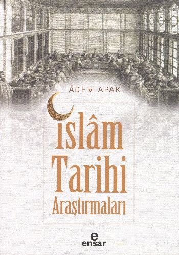 İslam Tarihi Araştırmaları, Adem Apak