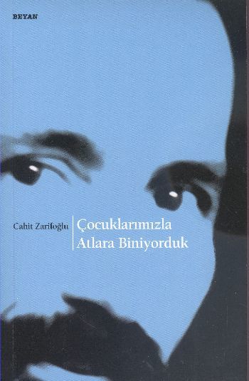 Çocuklarımızla Atlara Biniyorduk, Cahit Zarifoğlu