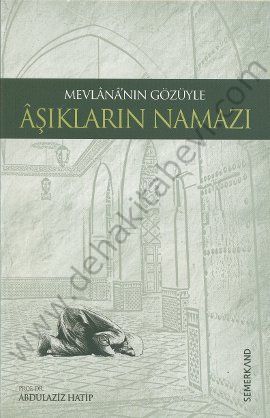 Mevlananın Gözüyle Aşıkların Namazı, Prof. Dr. Abdülaziz Hatip