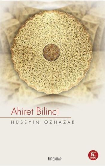 Ahiret Bilinci, Hüseyin Özhazar, Tire Yayınları