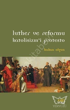 Luther ve Reformu, Hakan Olgun