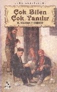 Çok Bilen Çok Yanılır, R.Mahmut Ekrem
