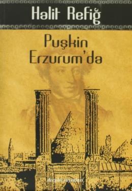 Puşkin Erzurum'da, Halit Refiğ