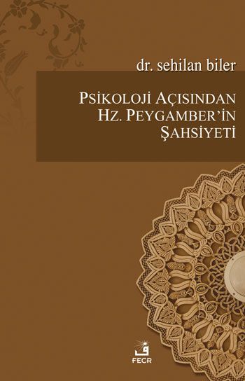 Psikoloji Açısından Hz. Peygamber'in Şahsiyeti, Dr. Sehilan Biler