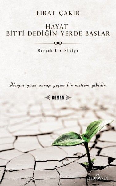 Hayat Bitti Dediğin Yerde Başlar, Fırat Çakır, Yediveren Yayınları