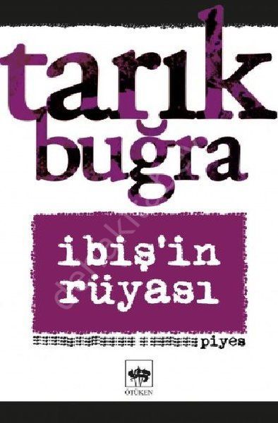 İbiş'in Rüyası - Piyes, Tarık Buğra