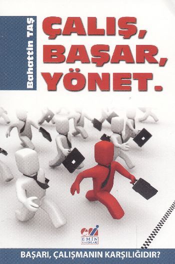 Çalış, Başar, Yönet; Başarı, Çalışmanın Karşılığıdır