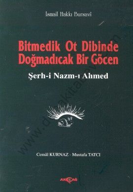 Bitmedik Ot Dibinde Doğmadıcak Bir Göcen, Şerh-i Nazmı Ahmed