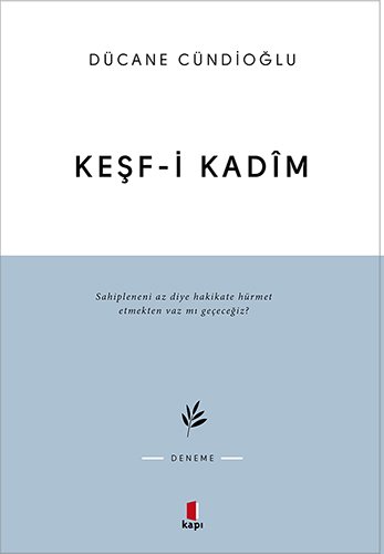Keşf-i Kadim, Dücane Cündioğlu