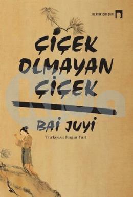 Çiçek Olmayan Çiçek, Bai Juyi