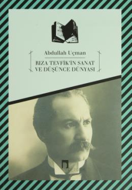 Rıza Tevfik'in Sanat ve Düşünce Dünyası, Prof. Dr. Abdullah Uçman