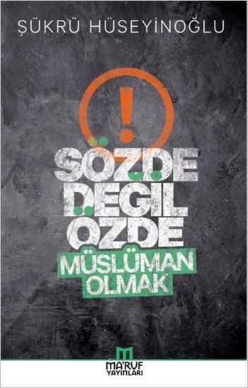 Sözde Değil Özde Müslüman Olmak, Şükrü Hüseyinoğlu
