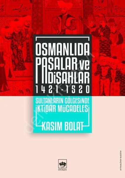 Osmanlıda Paşalar ve Padişahlar 1421 - 1520, Kasım Bolat